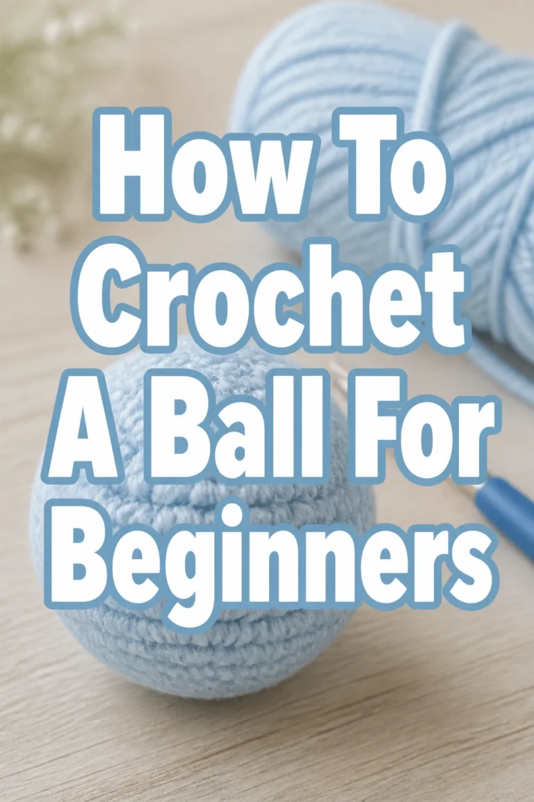How To Crochet A Ball For Beginners